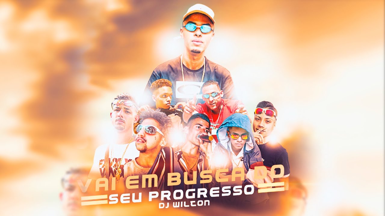 VAI EM BUSCA DO SEU PROGRESSO - MC´s GG, VINI, ERIK,  K11, MENOR MK, BIROBIRO, VILELA - (Dj WIlton)