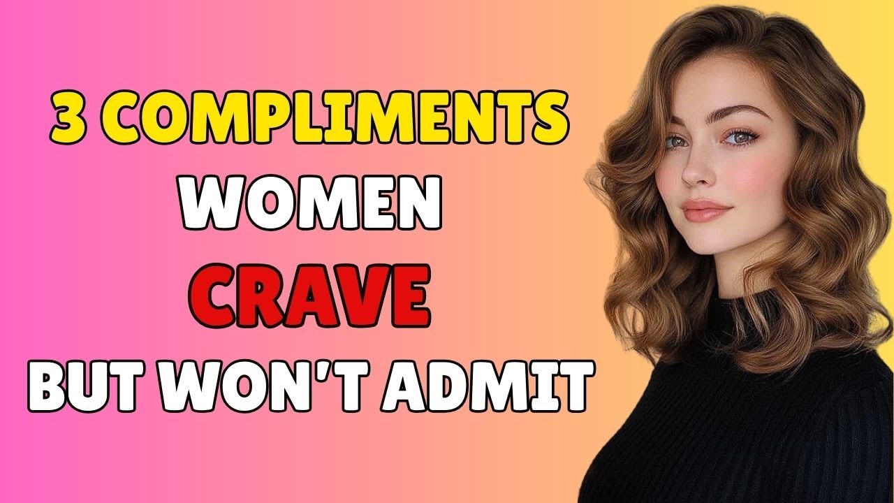 Top 3 Compliments Women Crave But Won't Admit || Stoic State