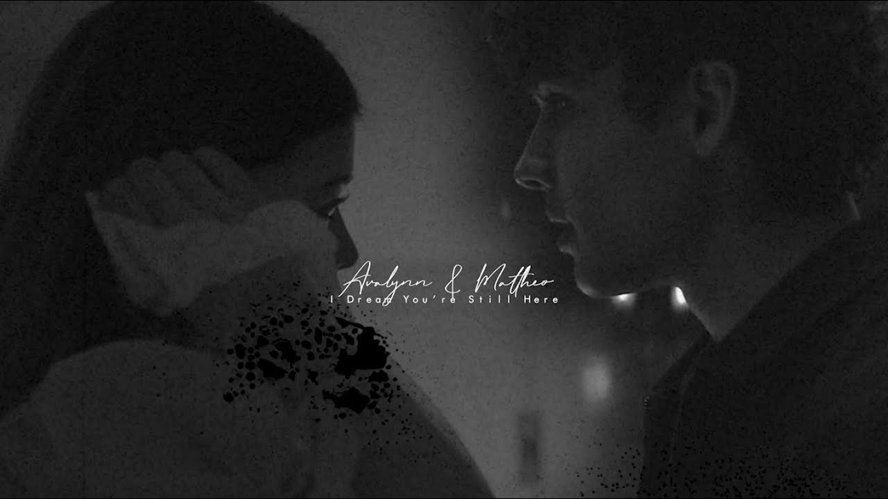 Mattheo & Avalyn [I Dream You're Still Here]