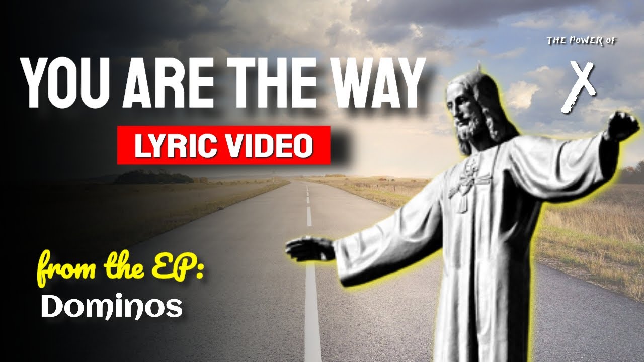 You Are The Way  ▶️  The Power of X ◀️  Lyric Video on YouTube