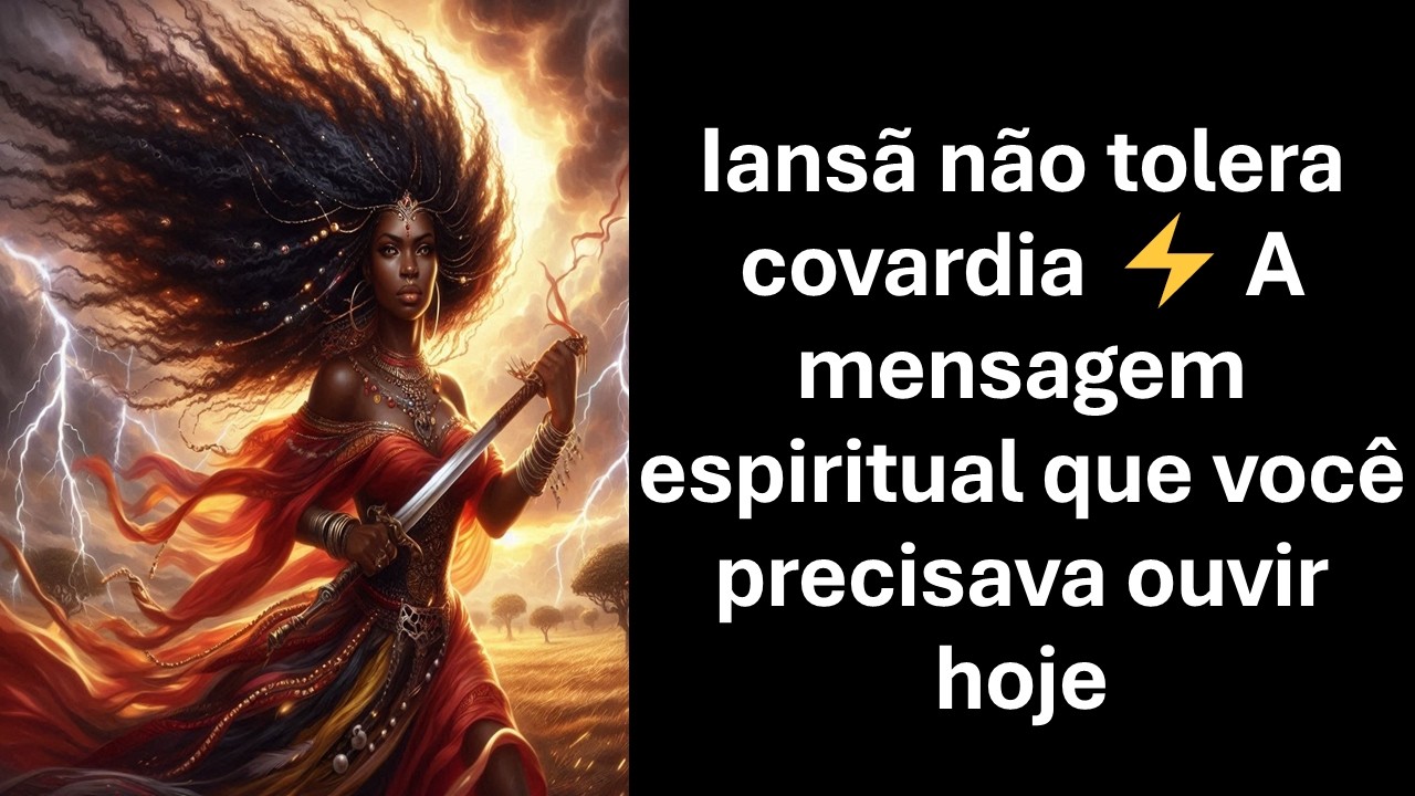Iansã não tolera covardia ⚡ A mensagem espiritual que você precisava ouvir hoje