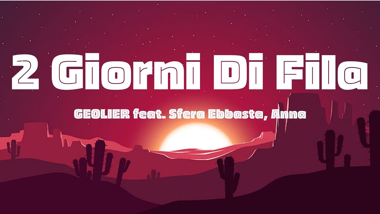 GEOLIER - 2 Giorni Di Fila feat. Sfera Ebbasta, Anna (Testo/Lyrics)