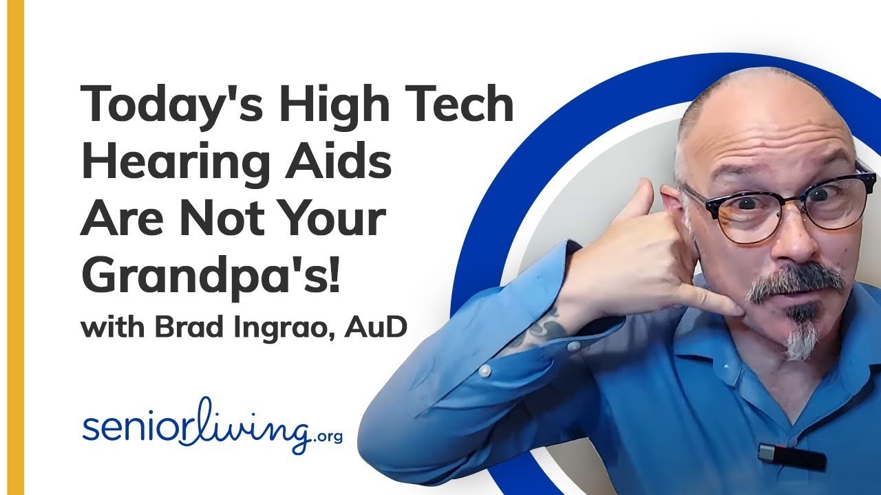 Today's High Tech Hearing Aids are not your Grandpa's! with Brad Ingrao, AuD