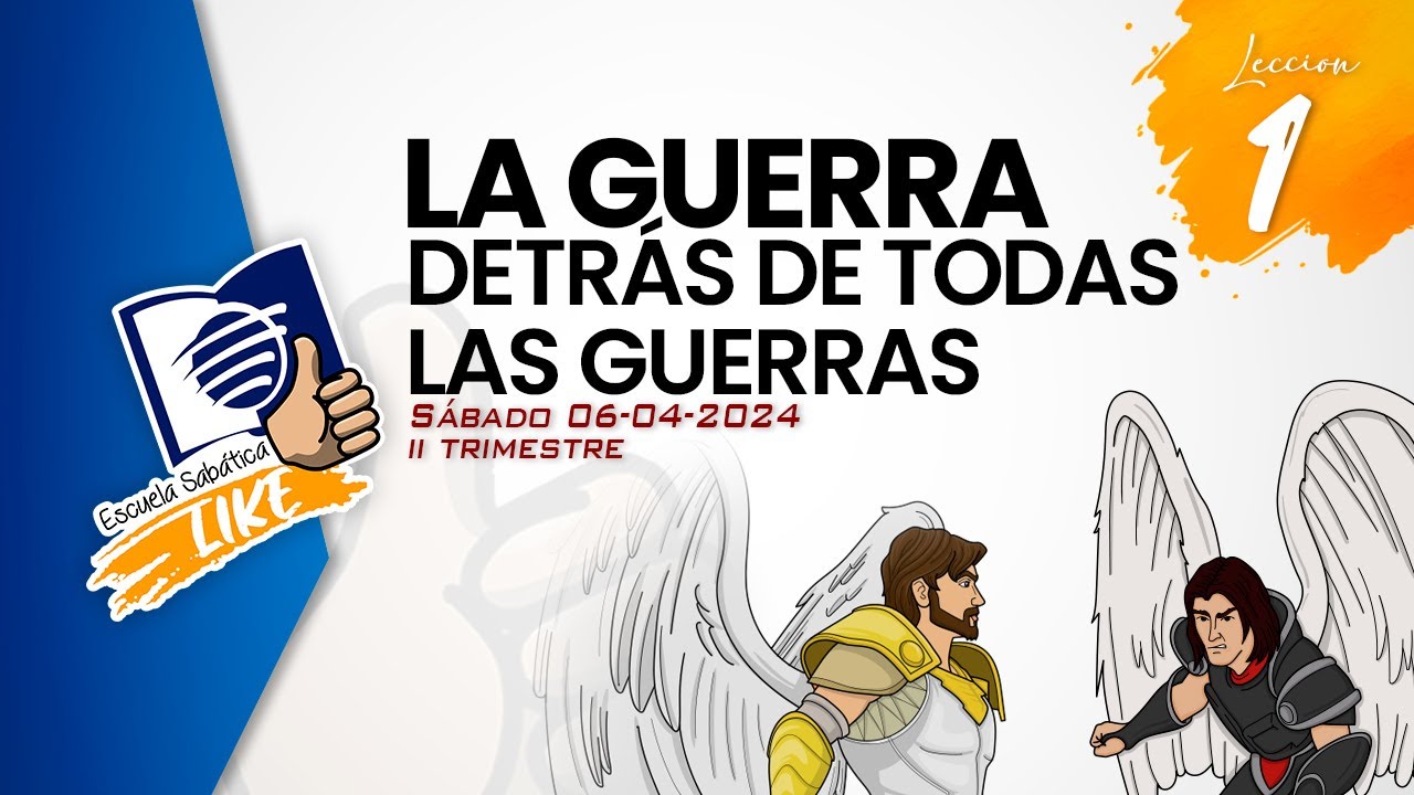 Escuela Sab&aacute;tica LIKE | Lecci&oacute;n 1 | La guerra detr&aacute;s de todas las guerras