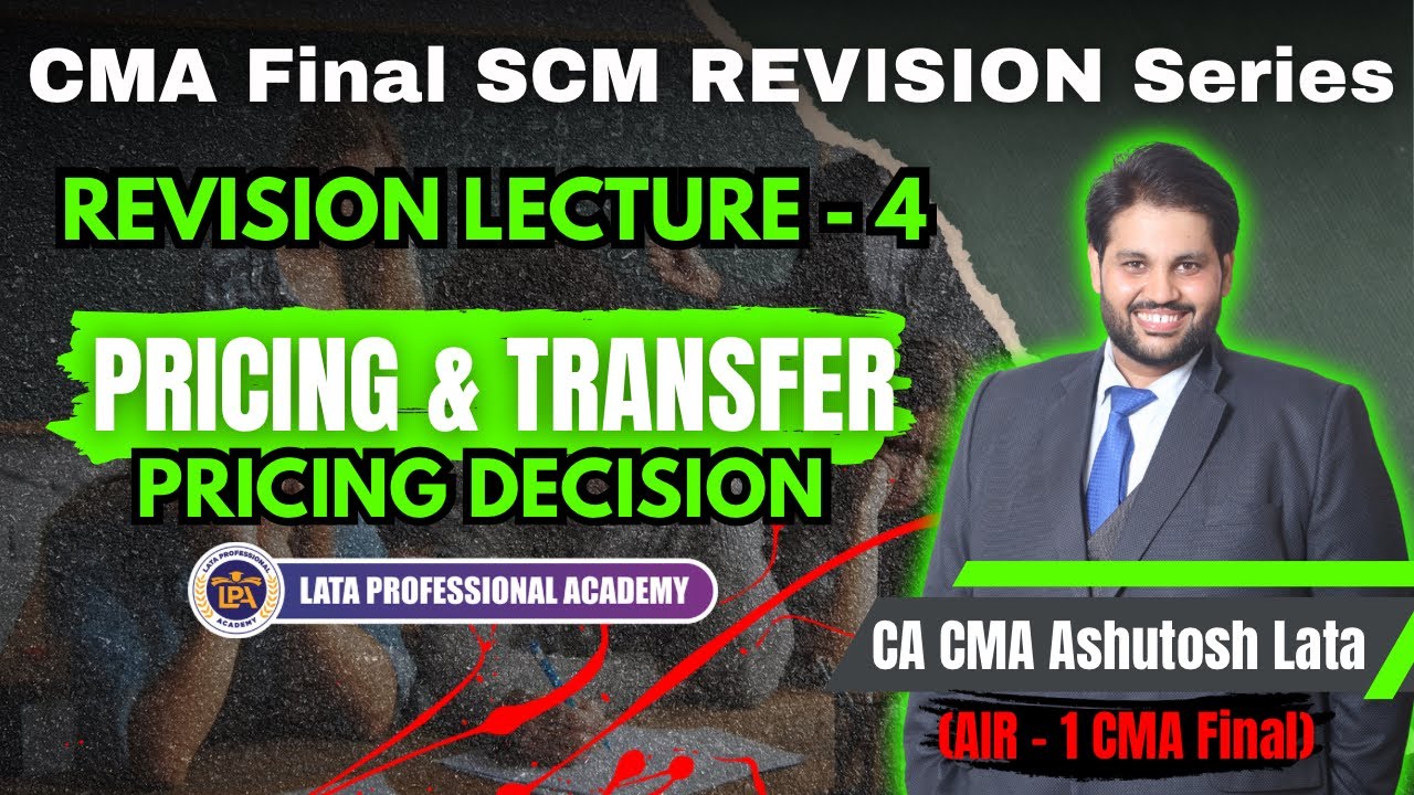 REVISION LECTURE-4 || TRANSFER PRICING & PRICING DECISION || CMA FINAL SCM by CA CMA ASHUTOSH LATA