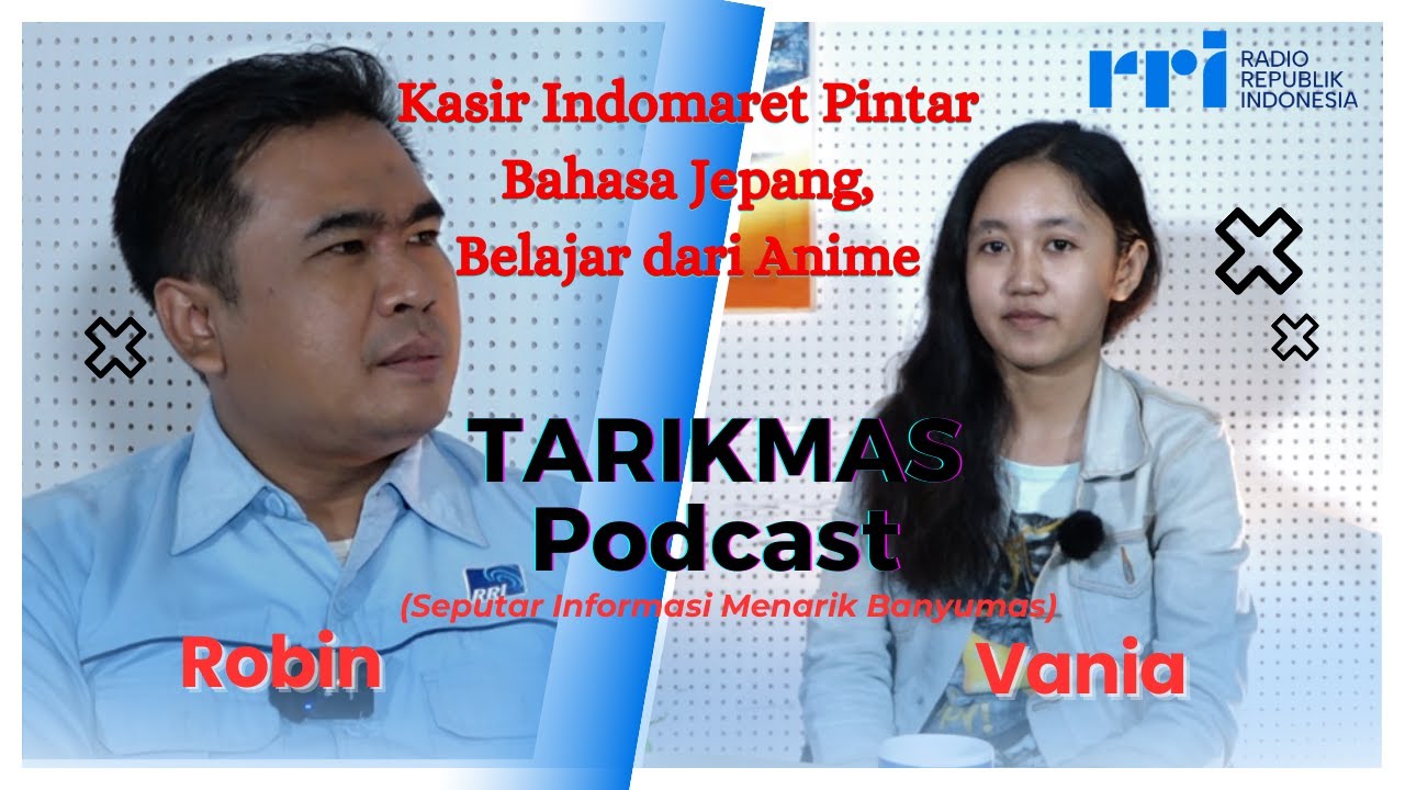 VANIA KASIR INDOMARET PINTAR BAHASA JEPANG, BELAJAR DARI ANIME | PODCAST TARIKMAS