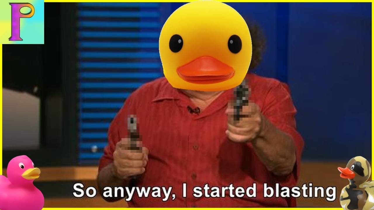 So anyways, I started blasting Ducks!
