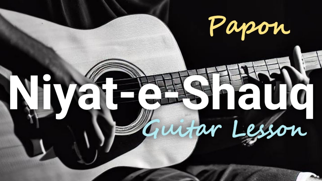 Niyat-e-Shauq | Guitar Lesson | Papon