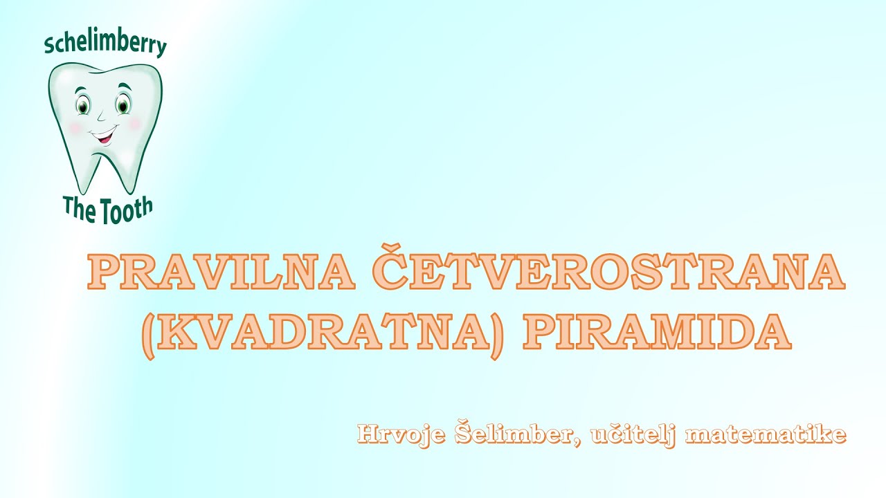 PRAVILNA ČETVEROSTRANA (KVADRATNA) PIRAMIDA / matematika instrukcije / škola / poduka / H. Šelimber