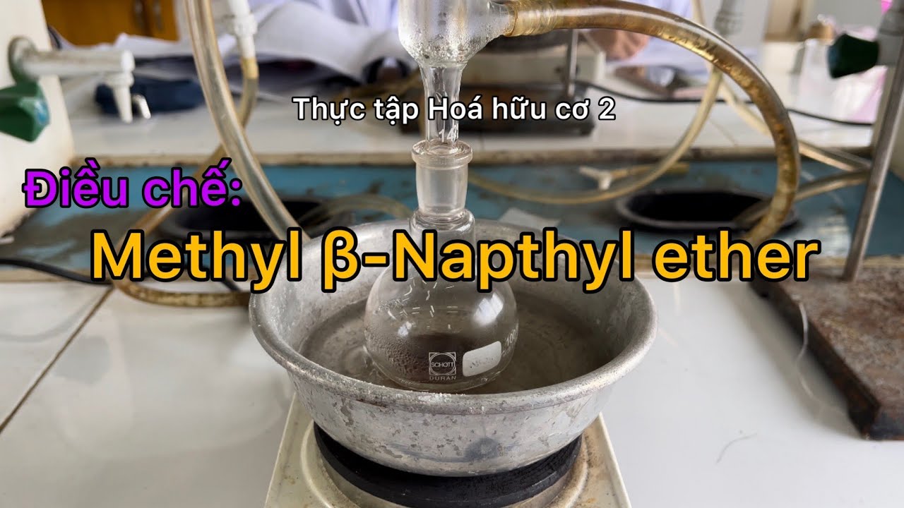 Điều chế Methyl &beta;-Napthyl ether