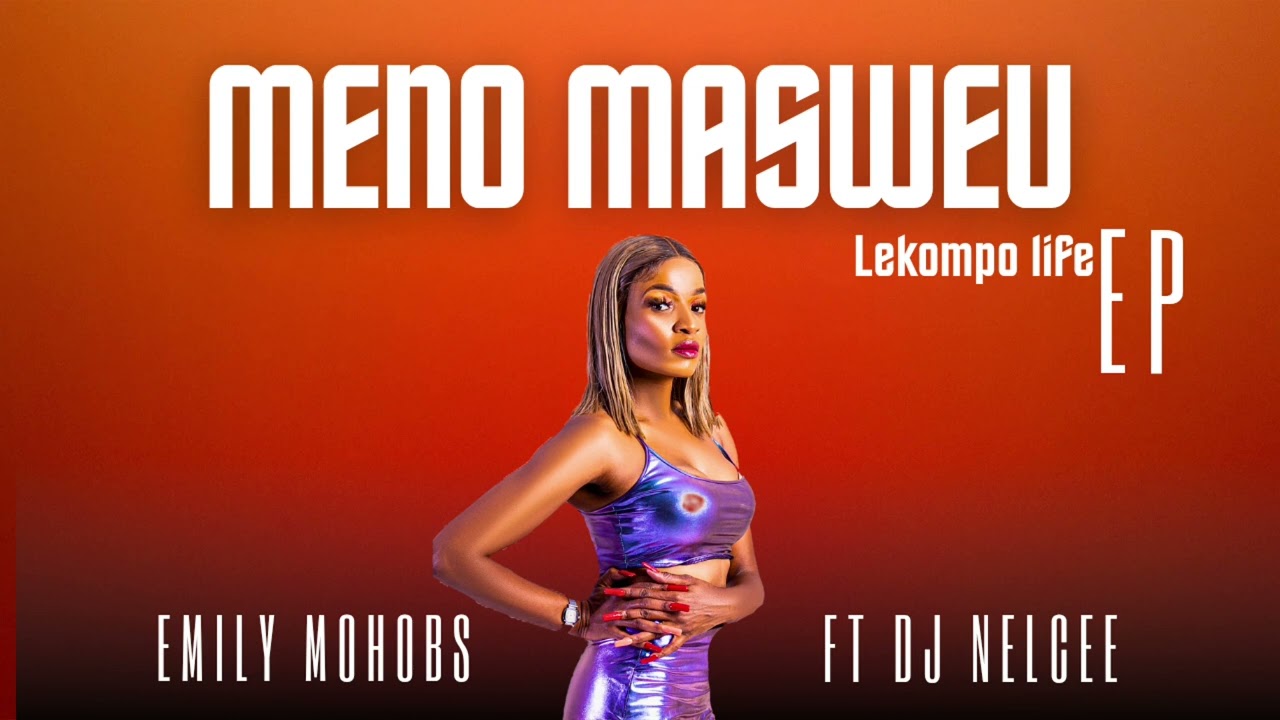 MENO MASWEU by EMILY MOHOBS FT DJ NELCEE