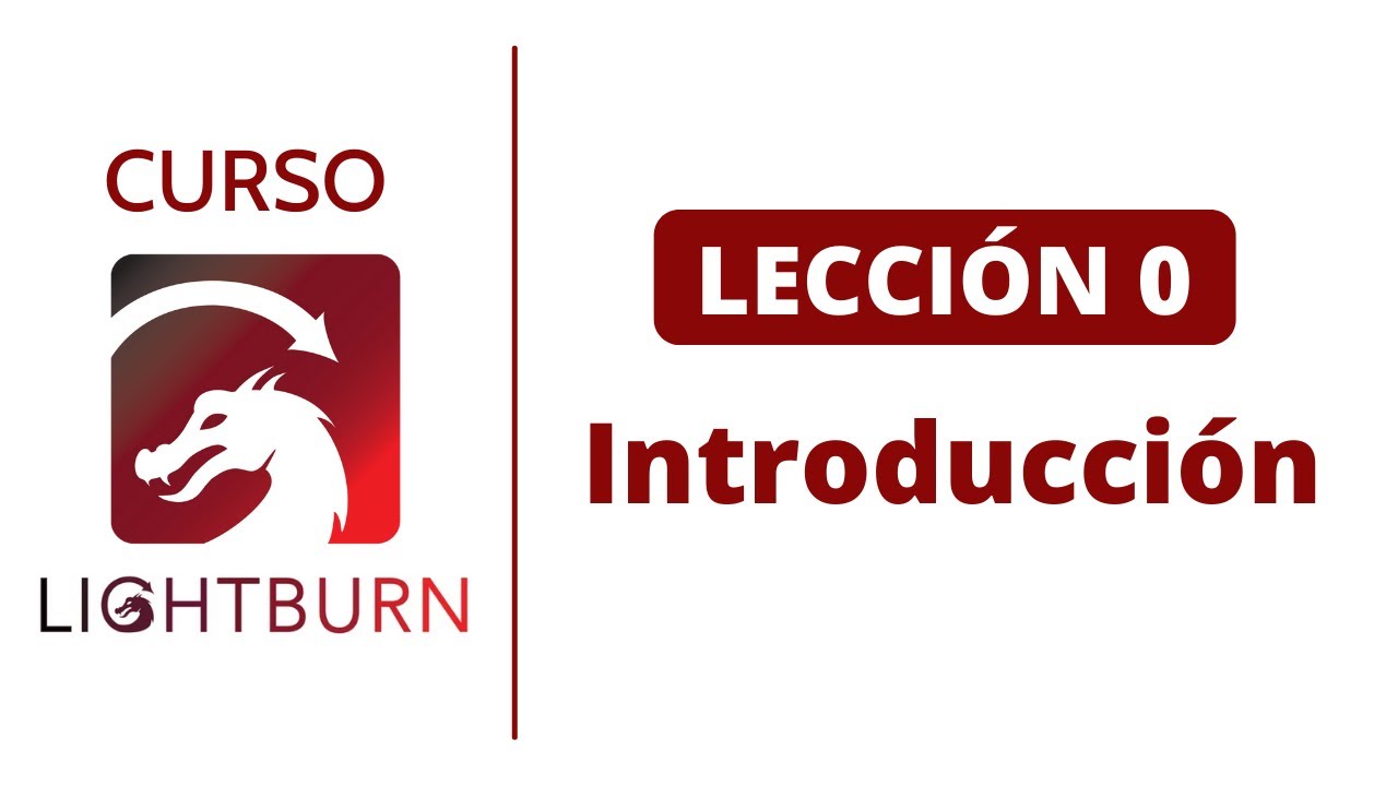 📕 Lección #0: Introducción a Lightburn 📚 Curso de Lightburn 🔥