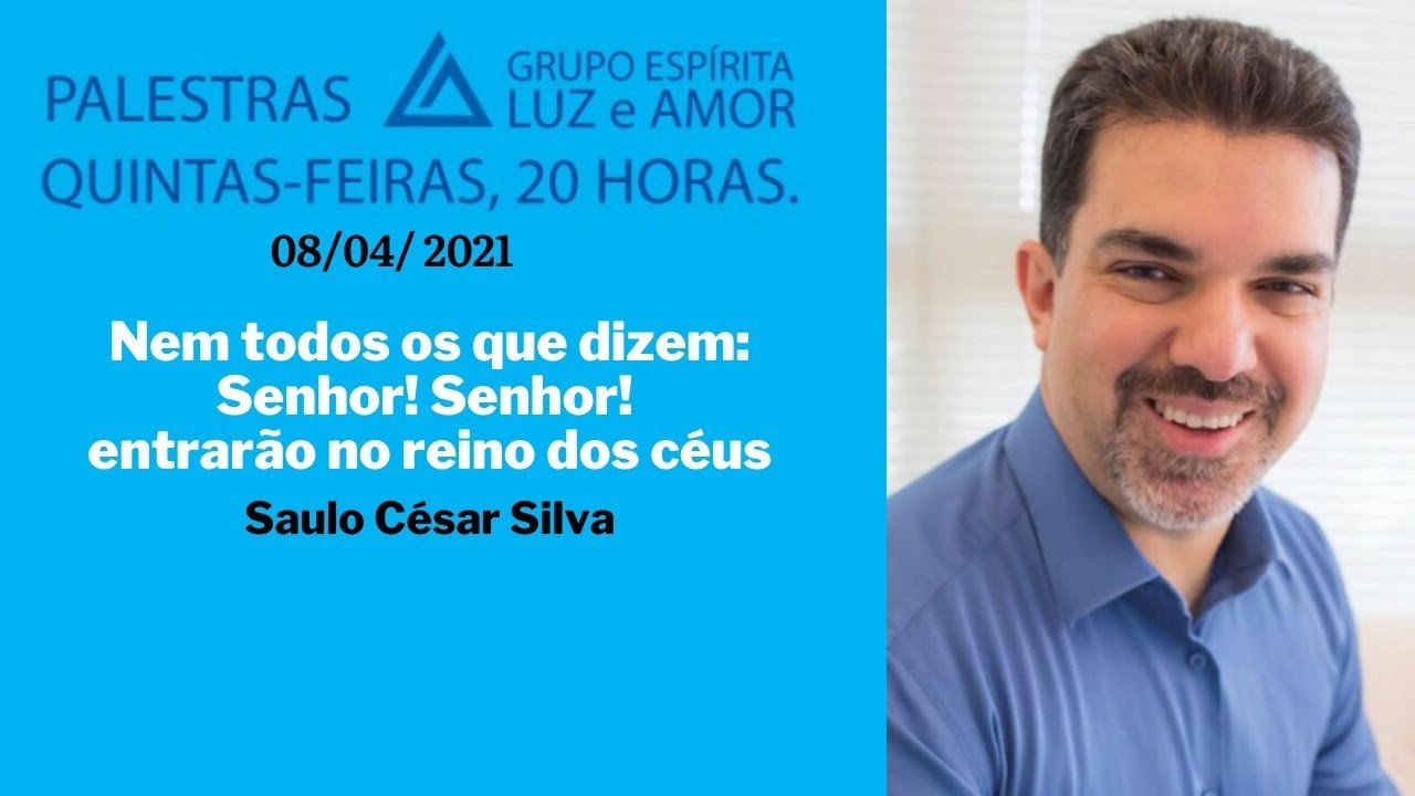 Nem todos os que dizem: Senhor! Senhor! entrarão no reino dos céus, Saulo Cesar Silva