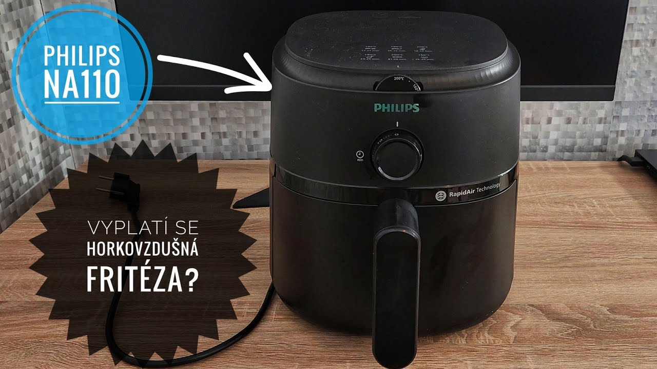 VYPLATÍ SE HORKOVZDUŠNÁ FRITÉZA - AIRFRIER PHILIPS NA110 - RECENZE CZ, SKUTEČNĚ TAK ZDRAVÉ VAŘENÍ?