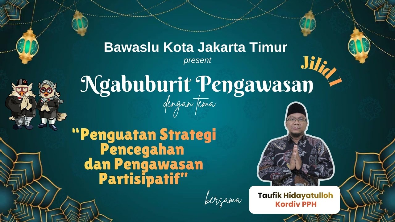 Ngabuburit Pengawasan – Jilid 1 “Penguatan Strategi Pencegahan dan Pengawasan Partisipatif”