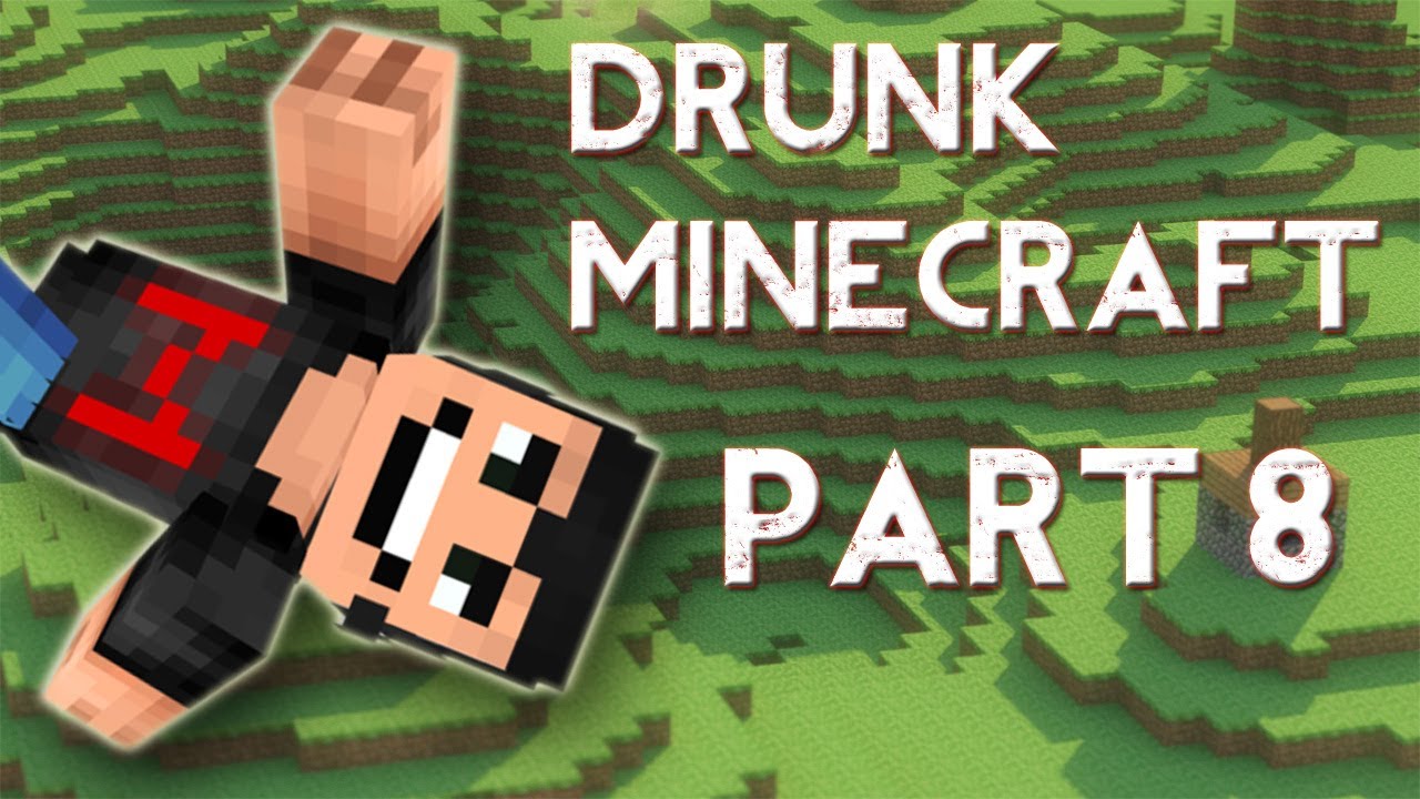 Drunk Minecraft #8 | BEST PART EVER