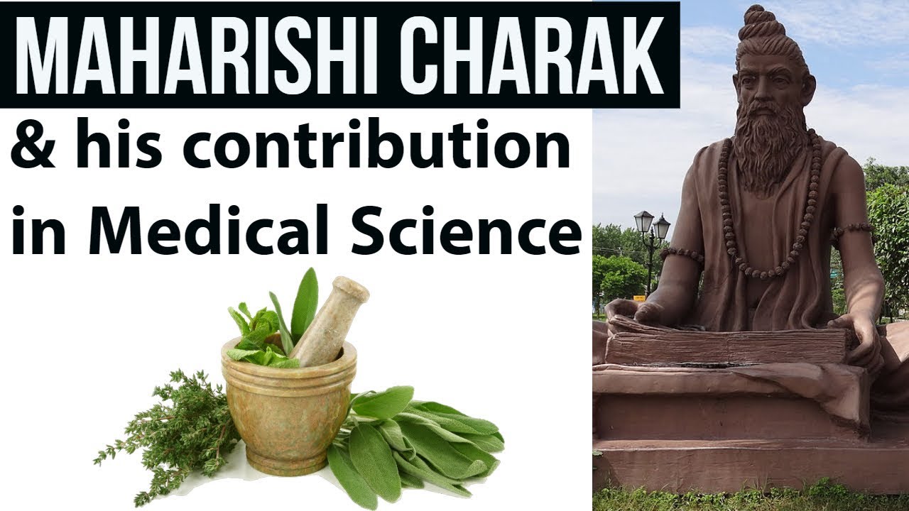 Biography of Maharishi Charak, Father of medicine & his contribution in Medical Science