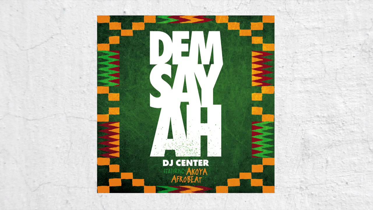 DJ Center - Dem Say Ah (feat. Akoya Afrobeat)