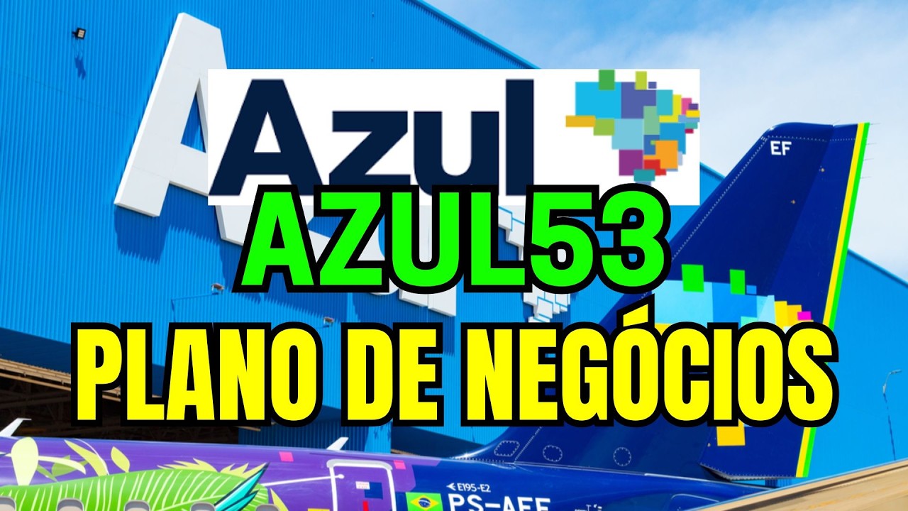 AZUL53 NOVO PLANO DE NEG&Oacute;CIOS DA AZUL LINHAS A&Eacute;REAS