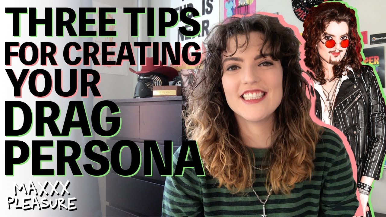 3 Tips for Creating Your Drag Persona