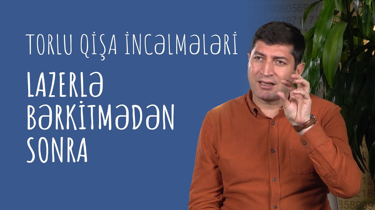 Torlu qişa incəlmələri: Lazerlə bərkitmədən sonra 