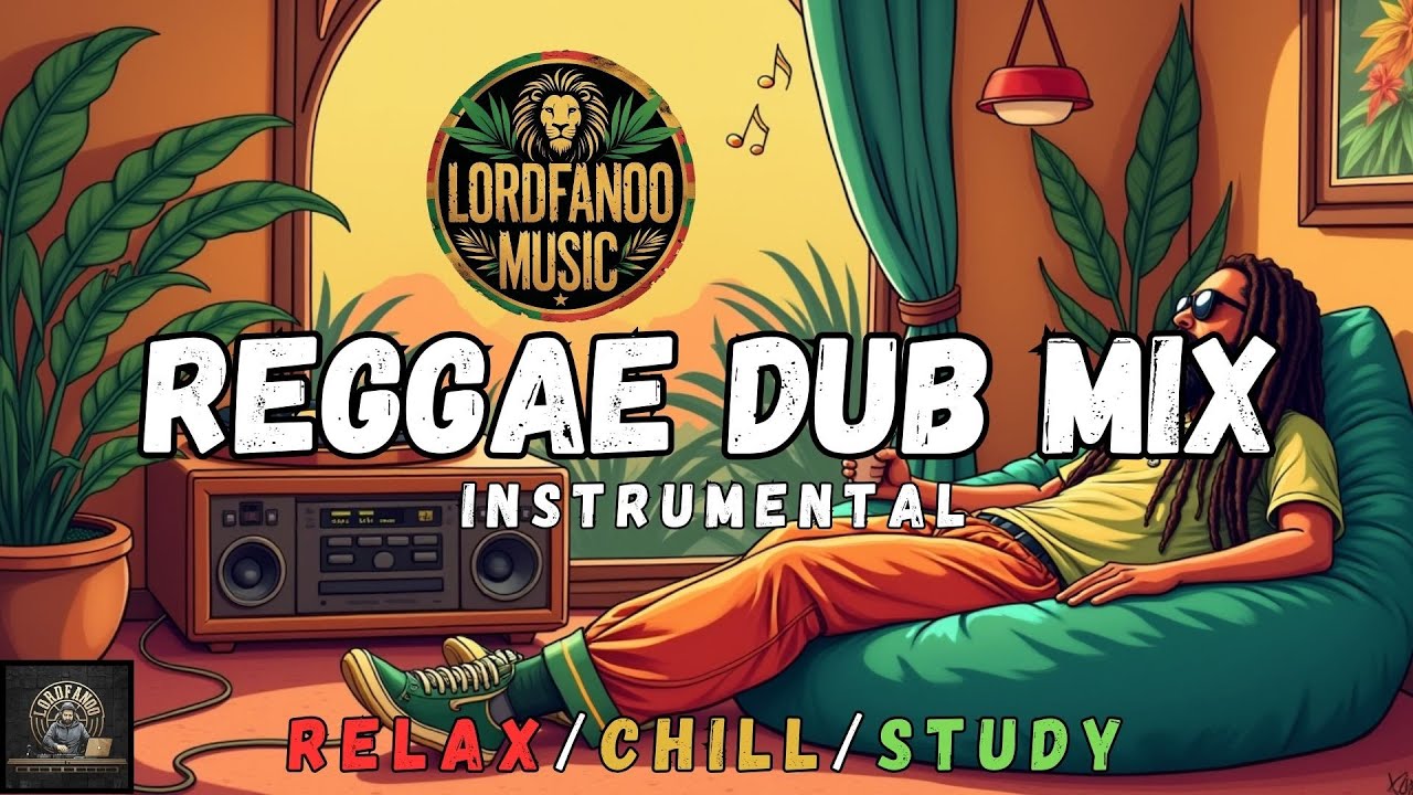Reggae Dub Chill Instrumental 2025 | Relaxing Roots Music Compilation by Lordfanoo Music