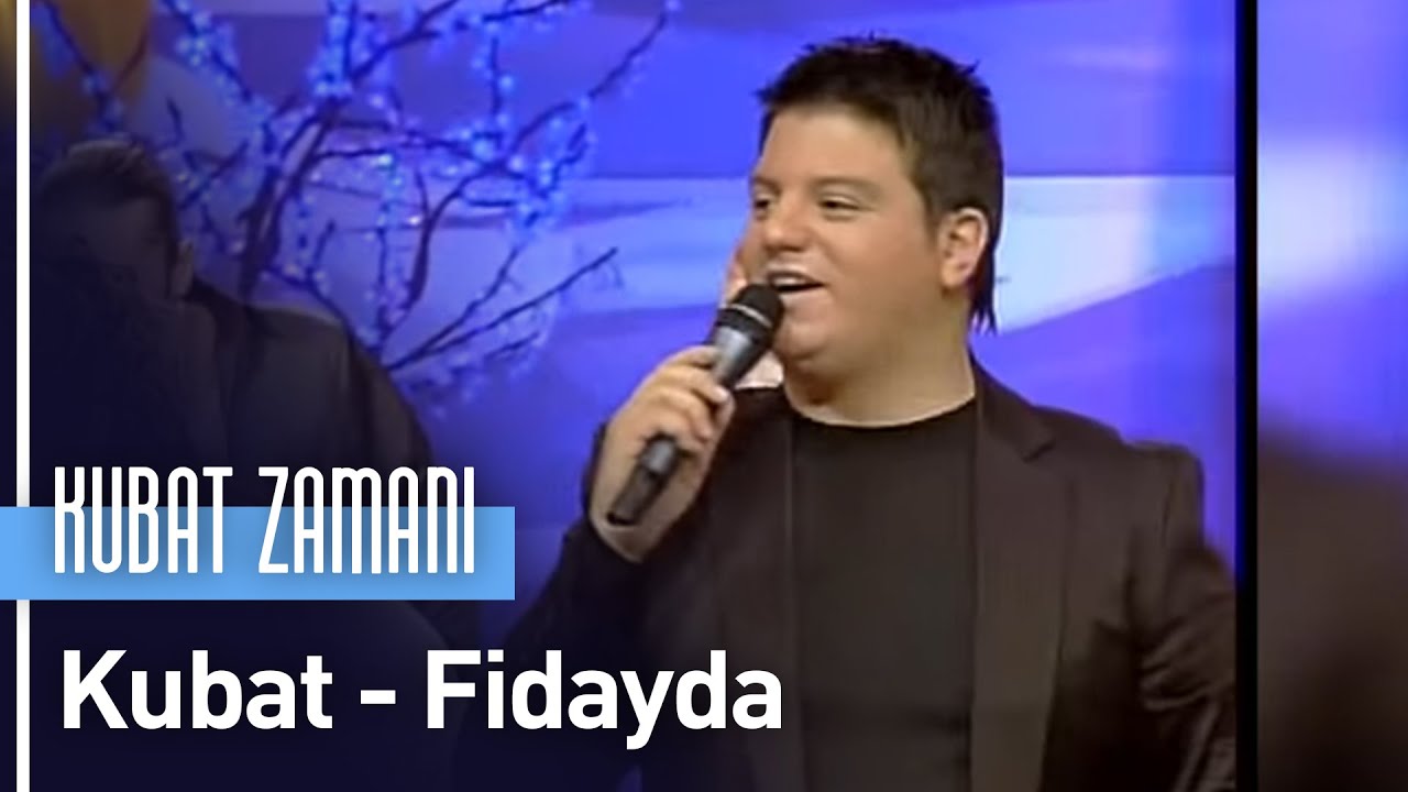 Kubat - Fidayda  (Kubat Zamanı)