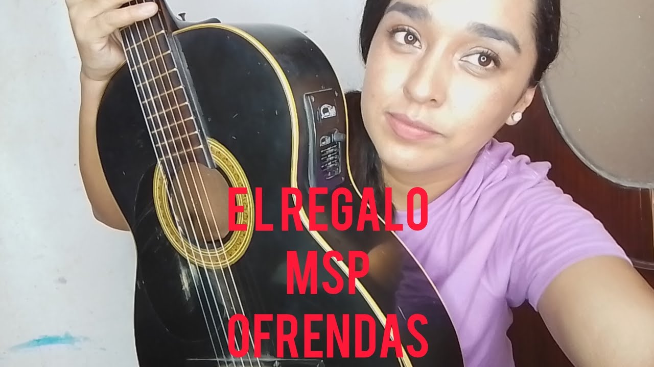 EL REGALO MSP OFRENDAS LETRA Y ACORDES