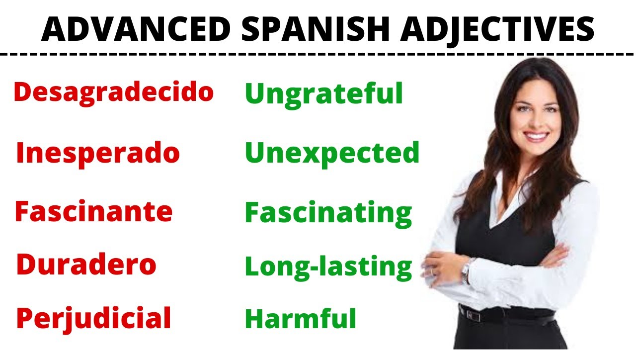 35 Advanced Spanish Adjectives (Pronunciation & Example Sentence)