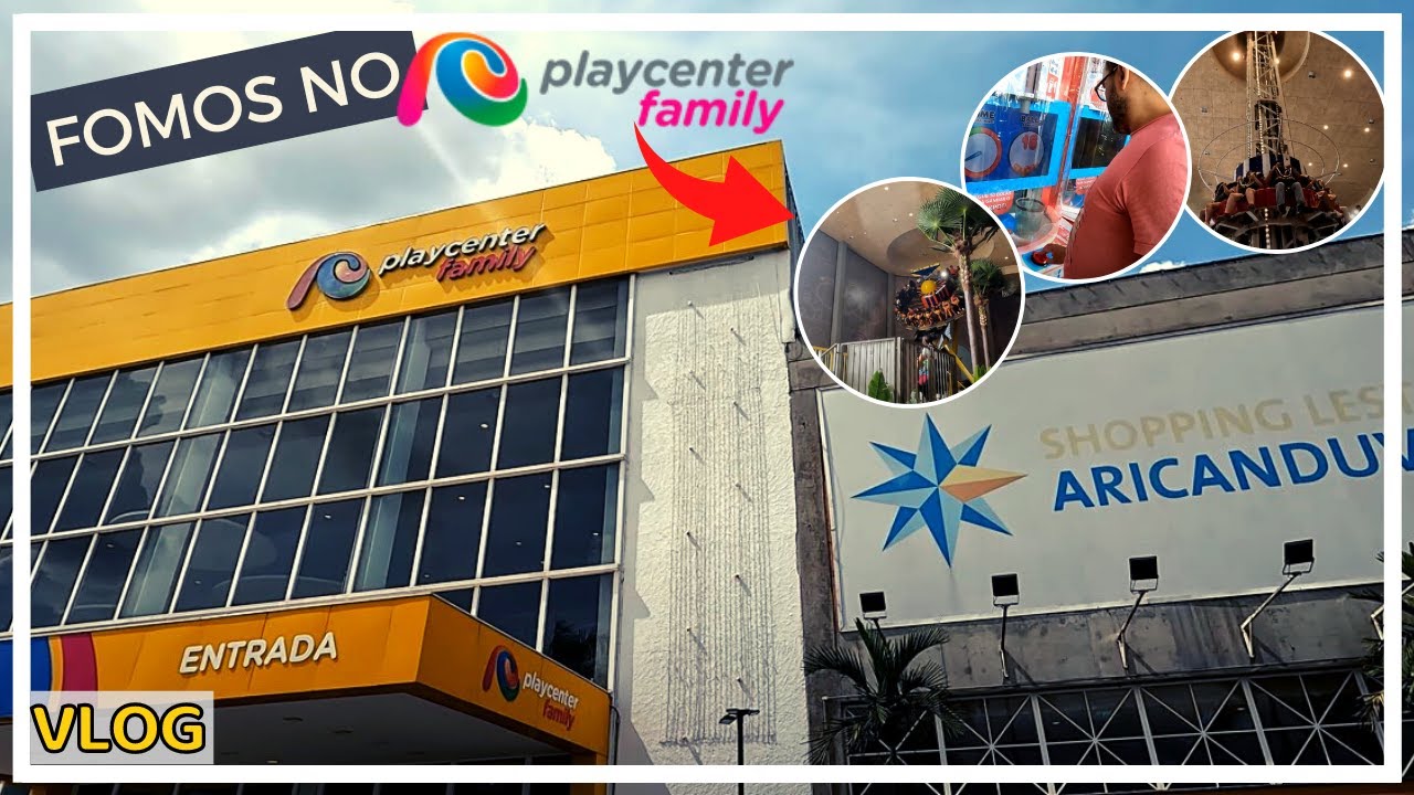VLOG l FOMOS NO PLAYCENTER FAMILY l SHOPPING ARICANDUVA l DIVERSÃO