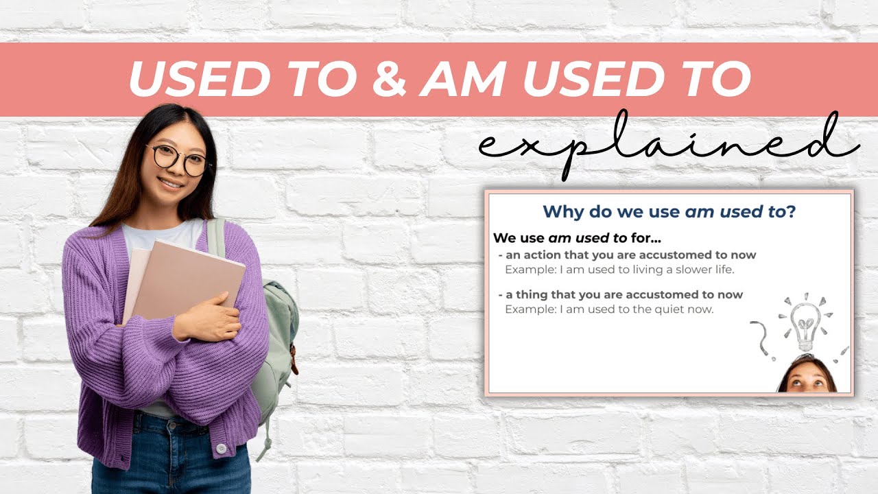 'Used To' and 'Am Used To' Explained: ESL for High School & Adult Students