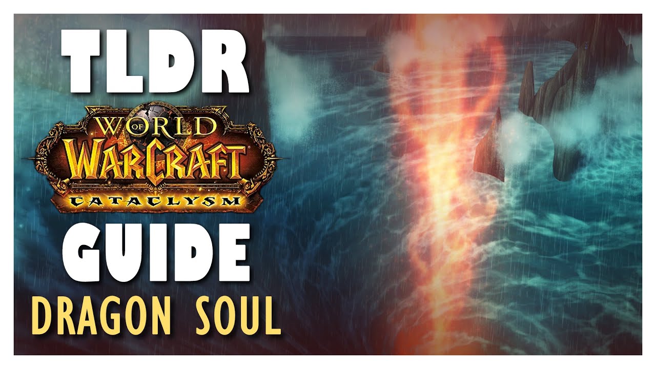 TLDR DRAGON SOUL Full Normal + Heroic Guide | Dragon Soul Raid Guide - Cataclysm Classic