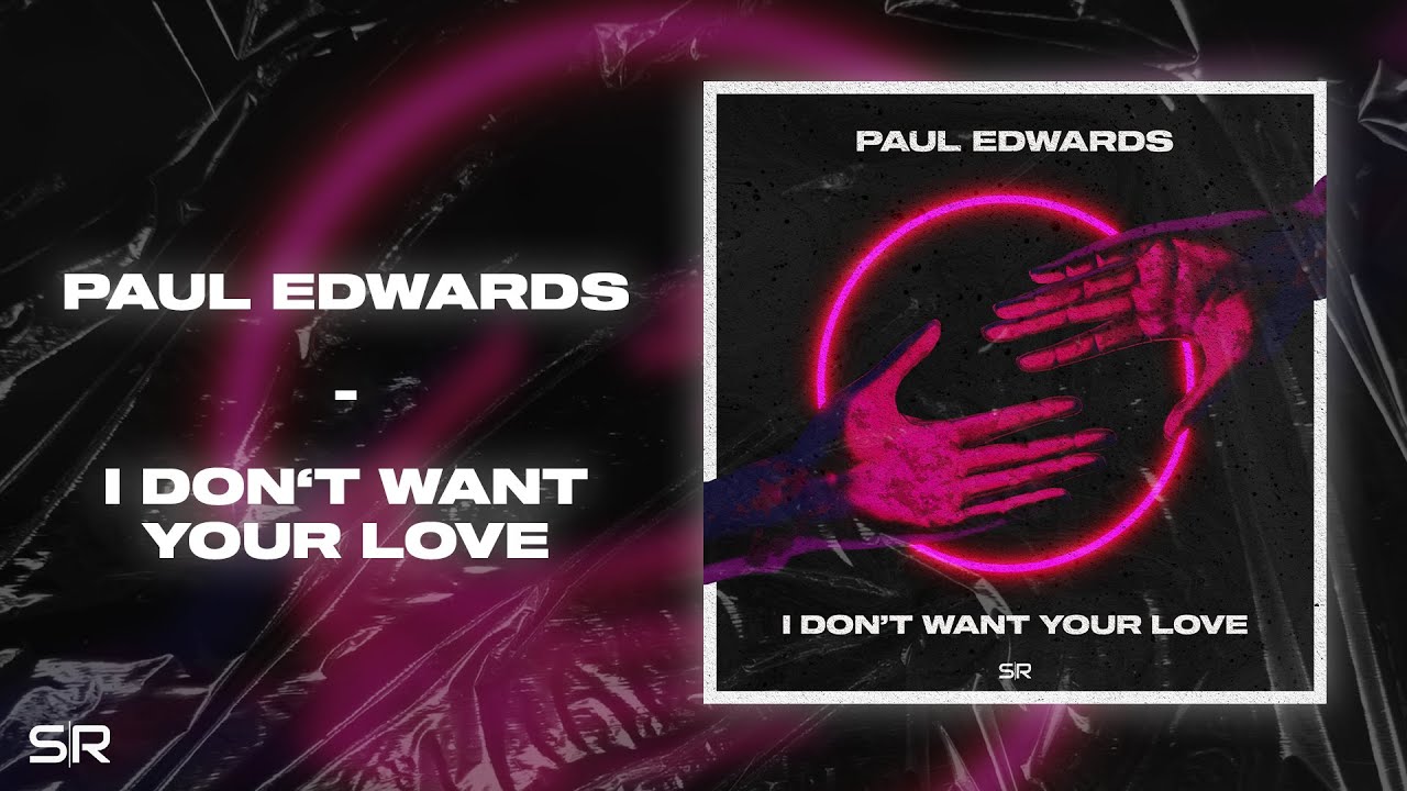 Paul Edwards - I Don't Want Your Love (Official Visualizer)