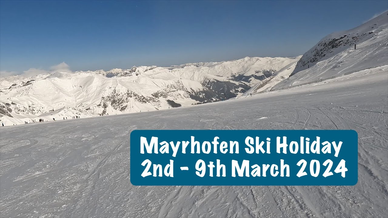 Mayrhofen Ski Vlog 2nd-9th March 2024