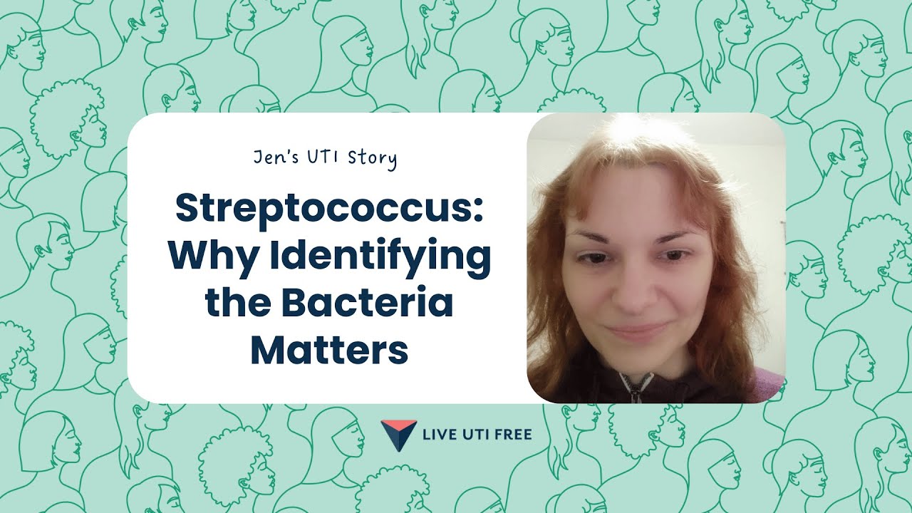 Jen’s UTI story on Streptococcus and why identifying the bacteria matters