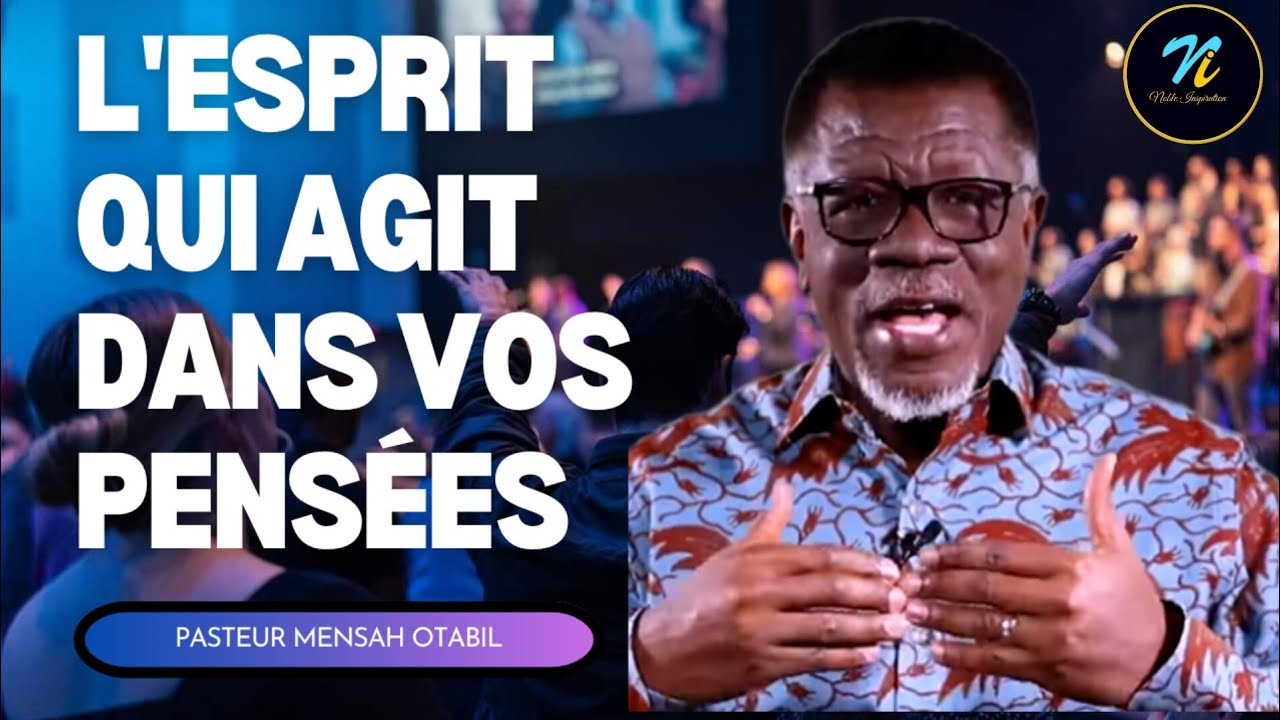 L'esprit qui agit dans vos pensées| Pasteur Mensah Otabil en Français| Noble Inspiration