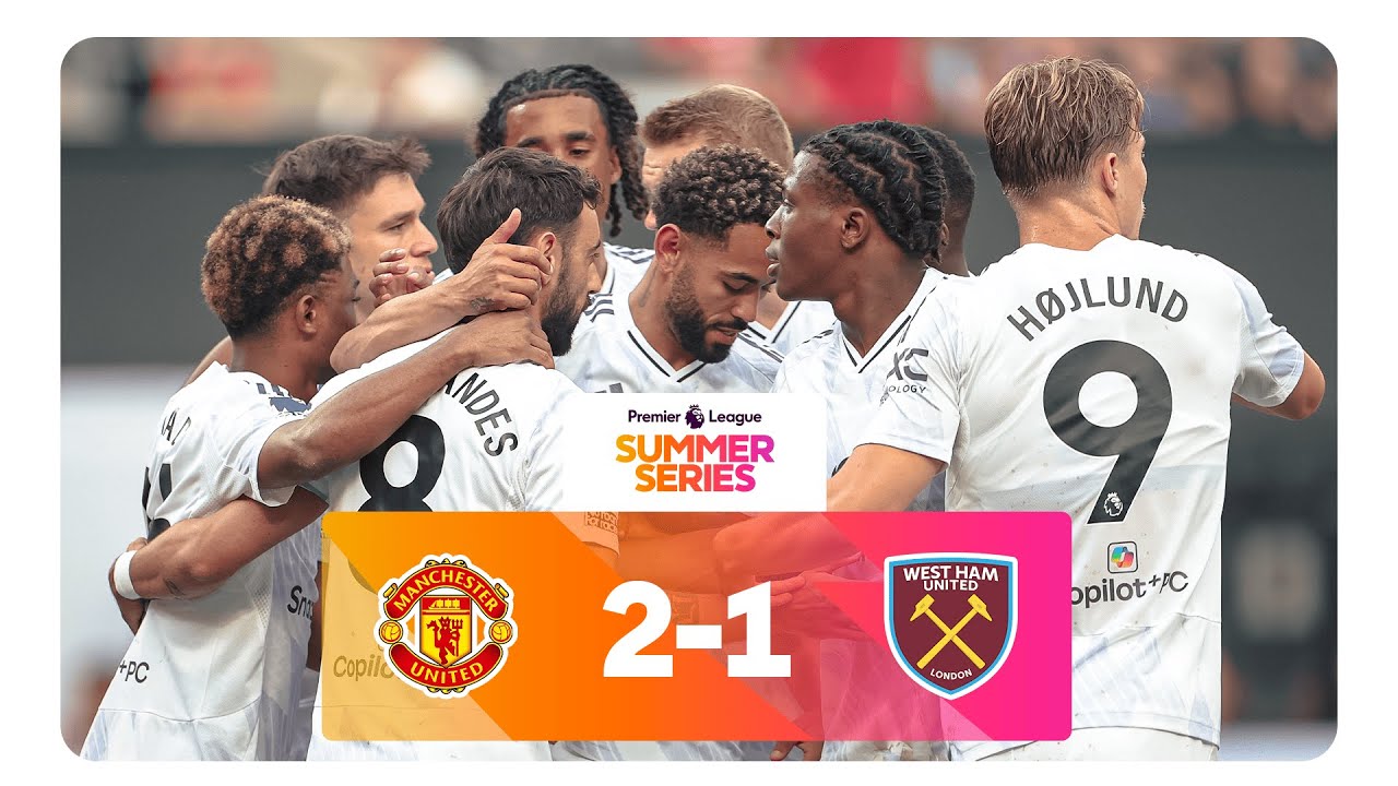Man Utd Secure Summer Series win | MUN 2-1 WHU | 2025 Premier League Summer Series Highlights