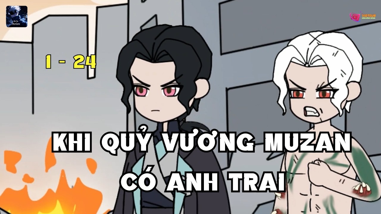 Tập 1-24 | KHI QUỶ VƯƠNG MUZAN CÓ ANH TRAI | Gojo Review