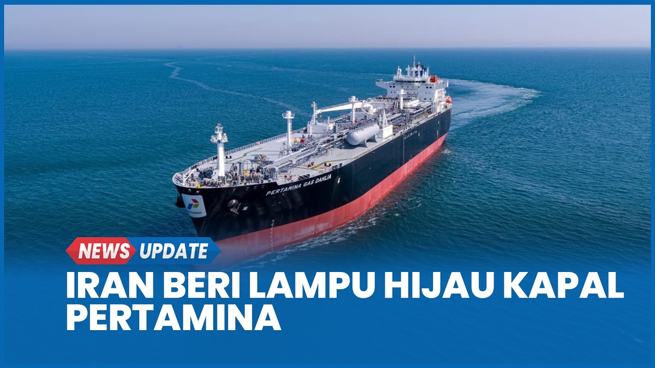 Kabar Gembira! Iran Beri Lampu Hijau Kapal Pertamina di Selat Hormuz