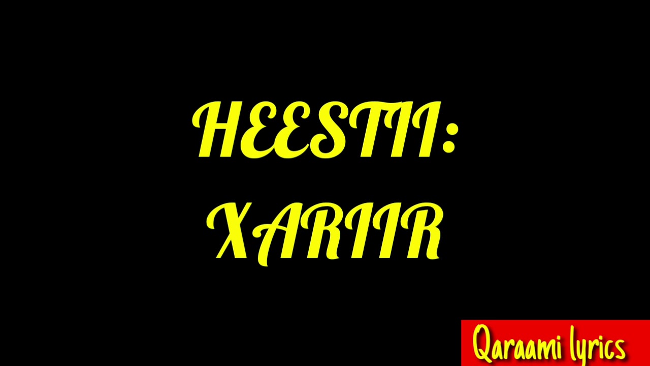 HEESTII | XARIIR| MAKO MAXAMED IYO NUUR| BY QARAAMI LYRICS