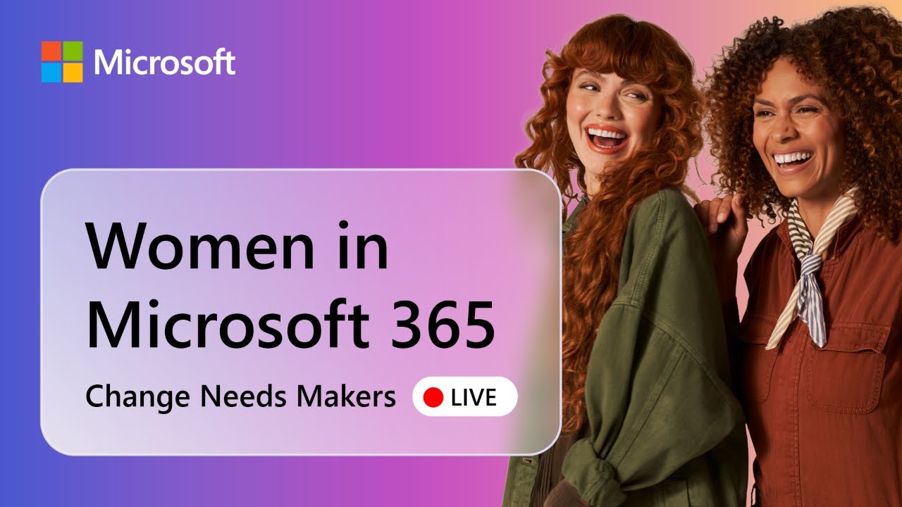 Change Needs Makers LIVE: Women in Microsoft 365