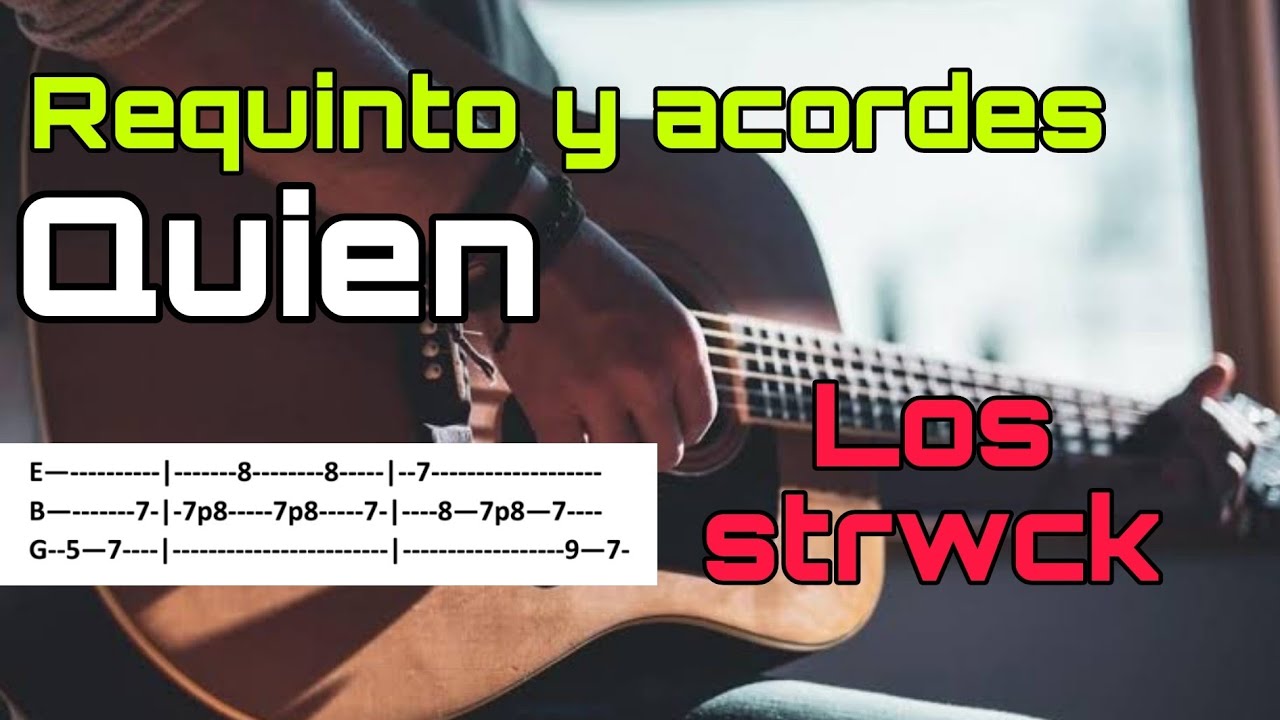Quien - Tutorial - Requinto - Acordes - Los strwck