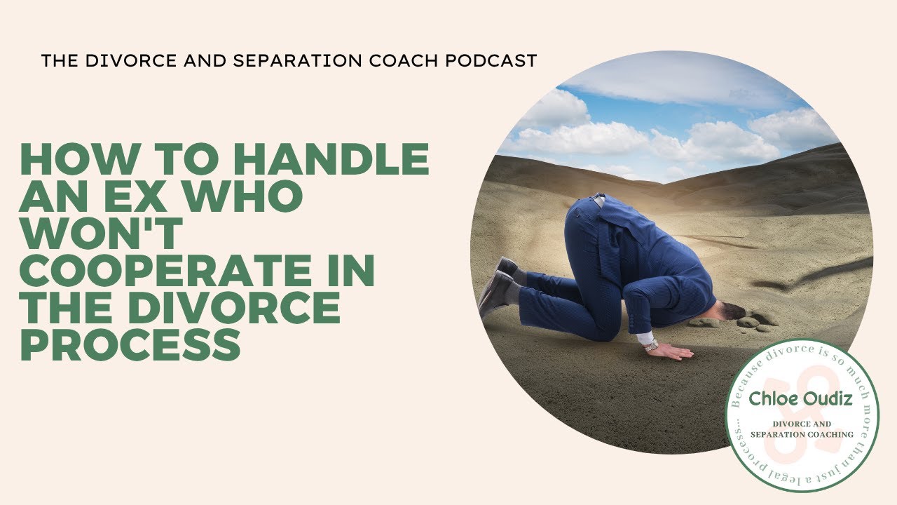 How to handle an ex who won't cooperate in the divorce process