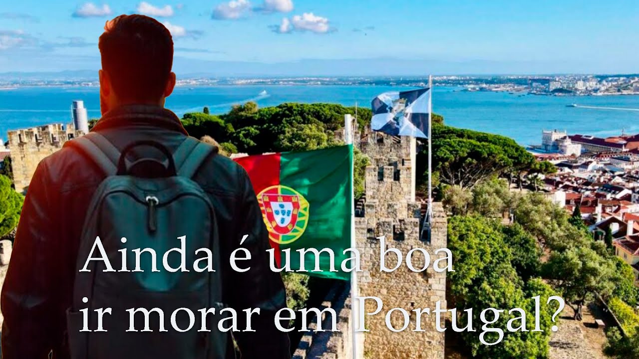 Ainda é uma boa ir morar em Portugal?