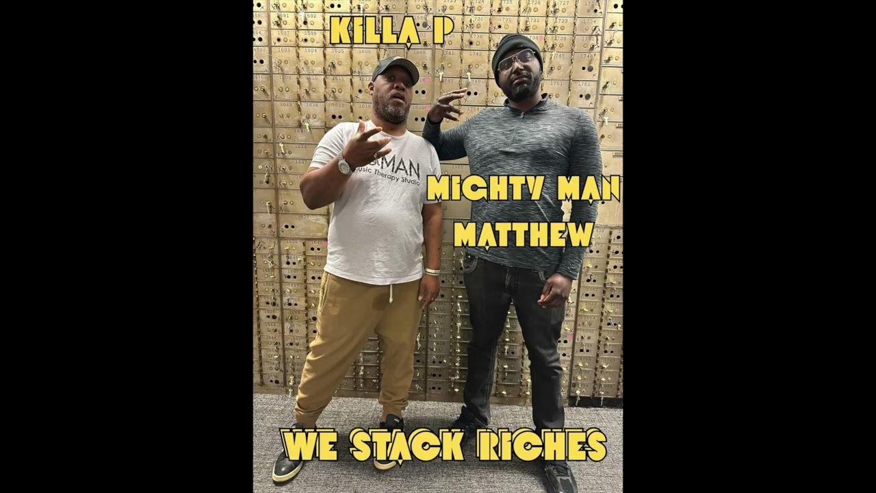 We Stack Riches- Killa P & Mighty Man Matthew