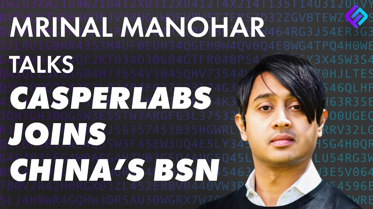 CasperLabs wants to help &ldquo;morph&rdquo; China&rsquo;s BSN into the AWS of blockchain