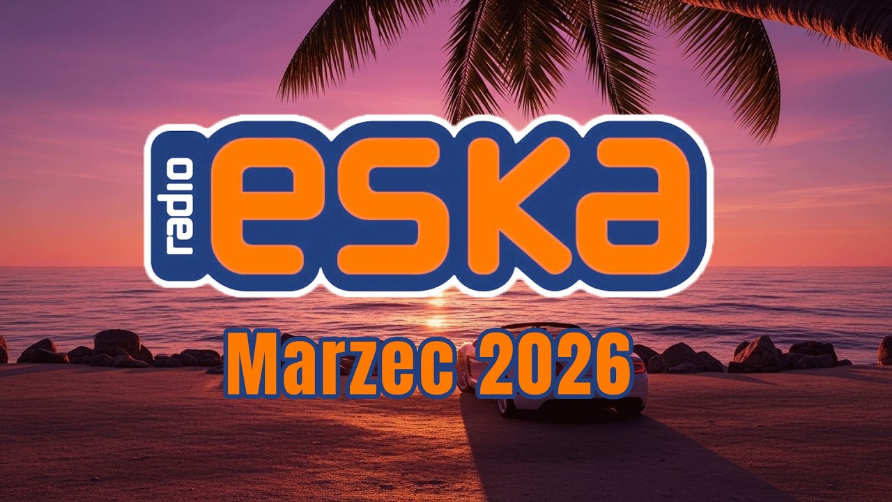 ESKA Hity na Czasie 🎧 Marzec 2026 – oficjalny mix Radia ESKA #5