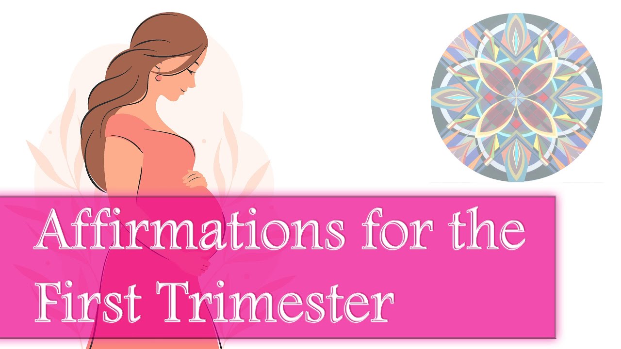 Affirmations for the First Trimester | The First Trimester of Your Pregnancy
