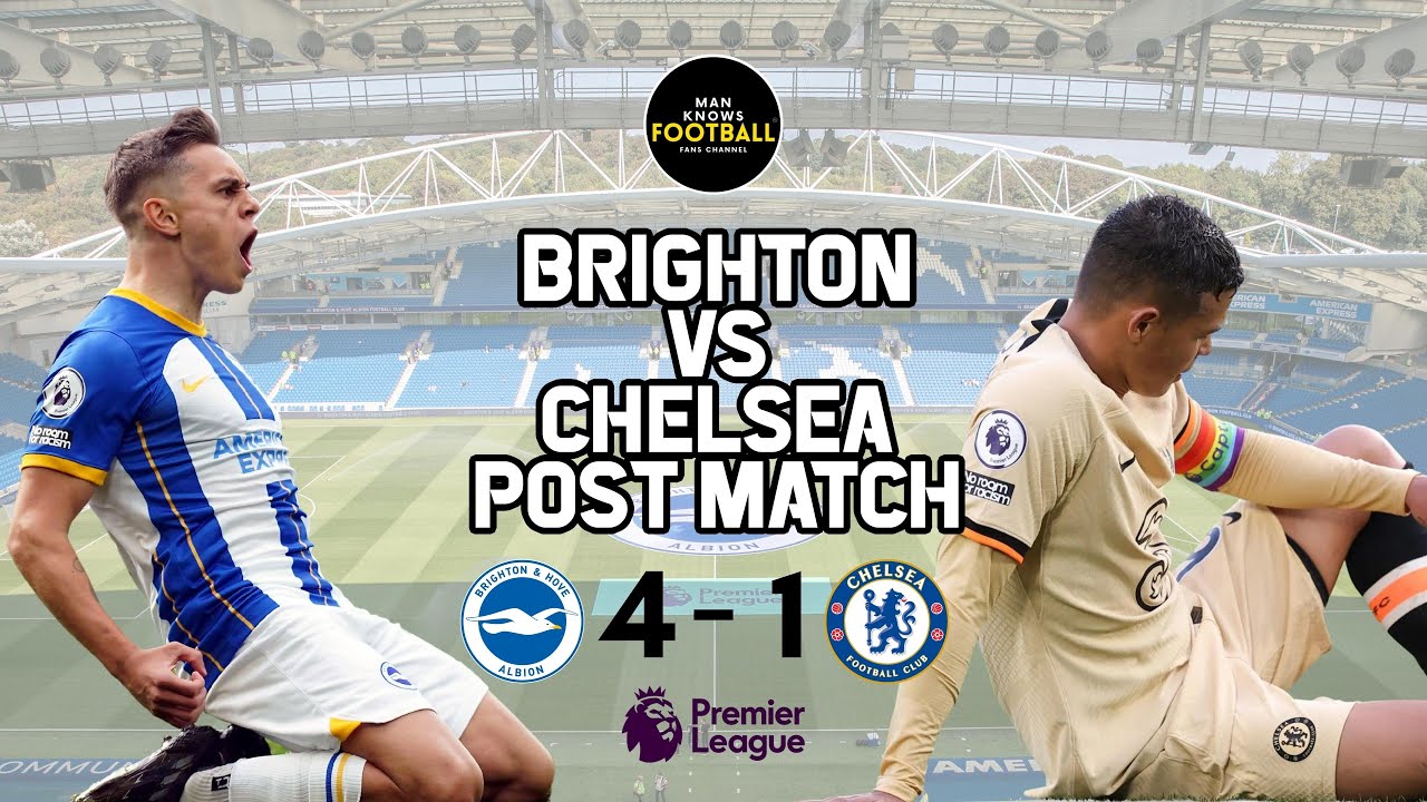 BRIGHTON 4-1 CHELSEA | CHELSEA BATTERED AT THE AMEX | POTTER GOT TACTICS WRONG | REBUILD IN SESSION