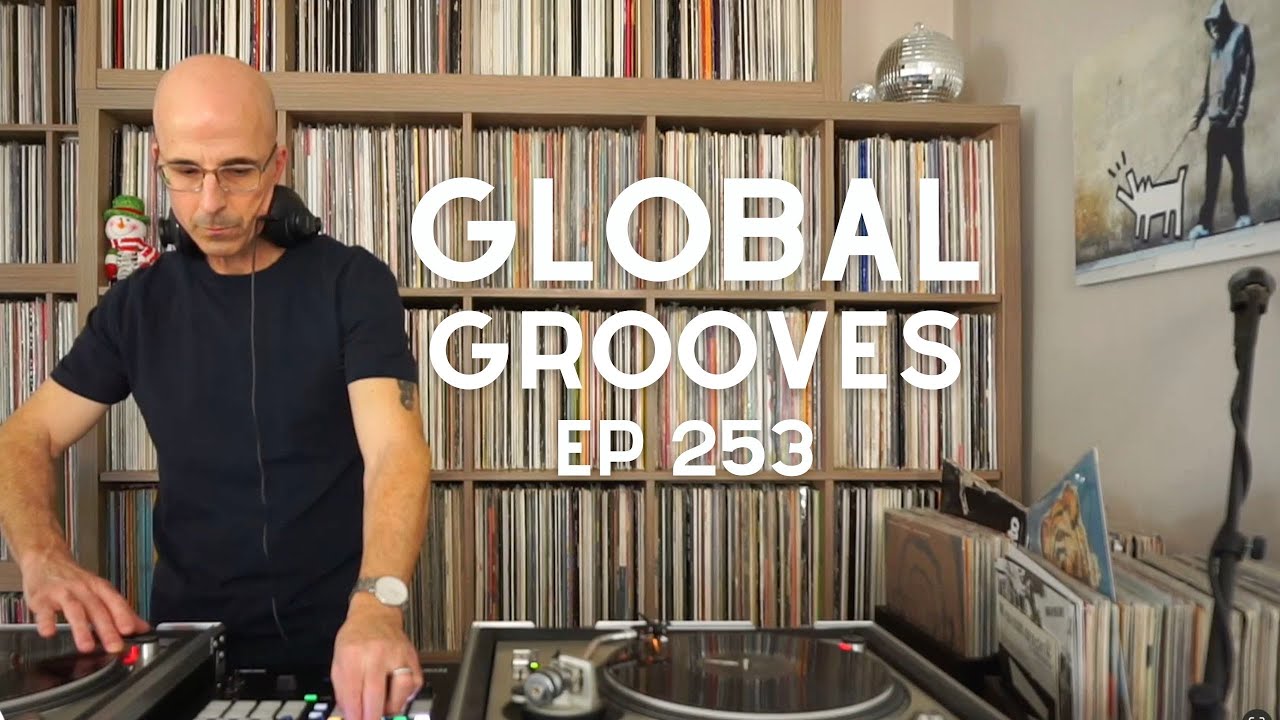 Global Grooves Ep 253 l Soul l Funk l Jazz l World and House Music l DJ Set
